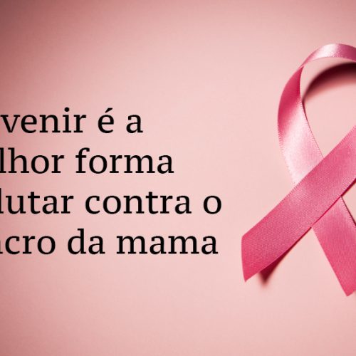 Prevenir é a melhor prevenção do cancro da mama
